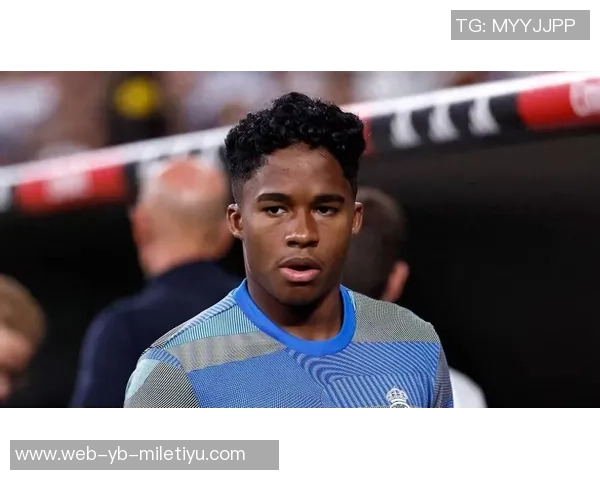 恩德里克社媒发声尽管出场机会稀少我依然坚信会崛起